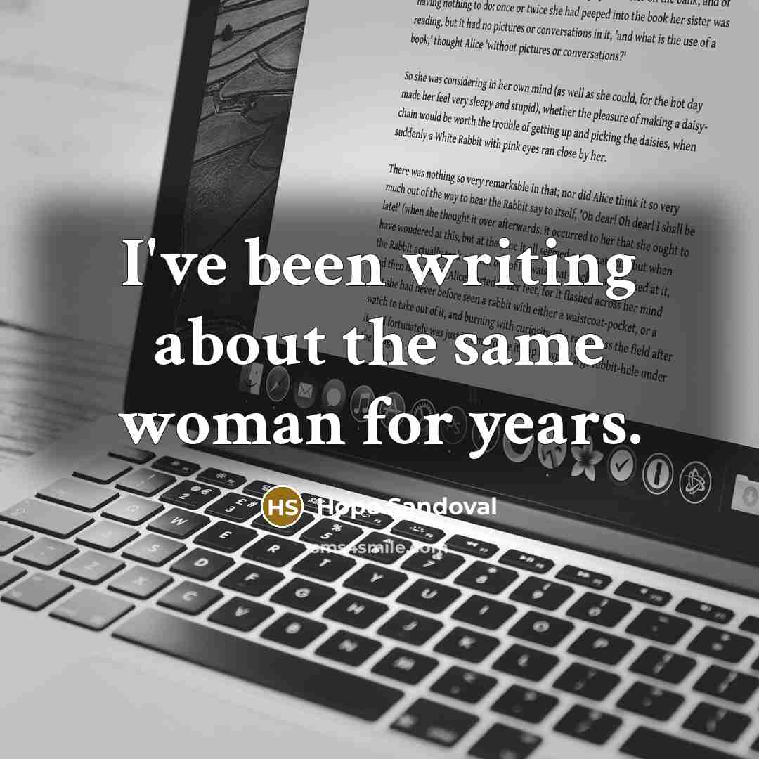 “I've been writing about the same woman for years.…” quote by Hope Sandoval