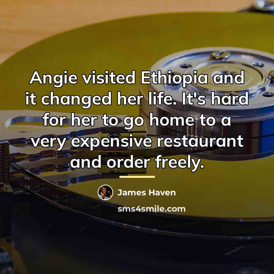 “Angie visited Ethiopia and it changed her life. It's hard…” quote by James Haven