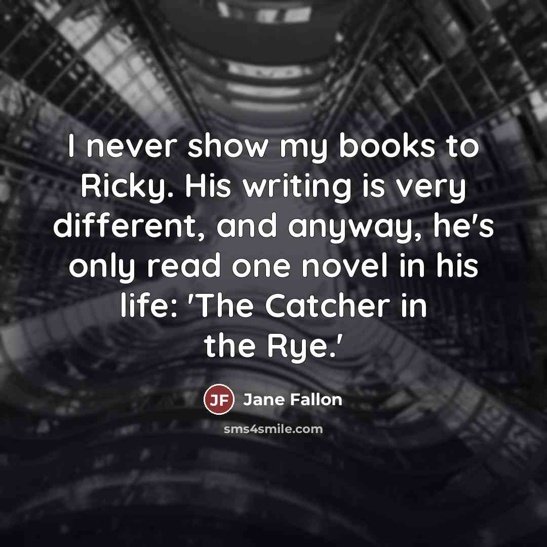 “I never show my books to Ricky. His writing is…” quote by Jane Fallon