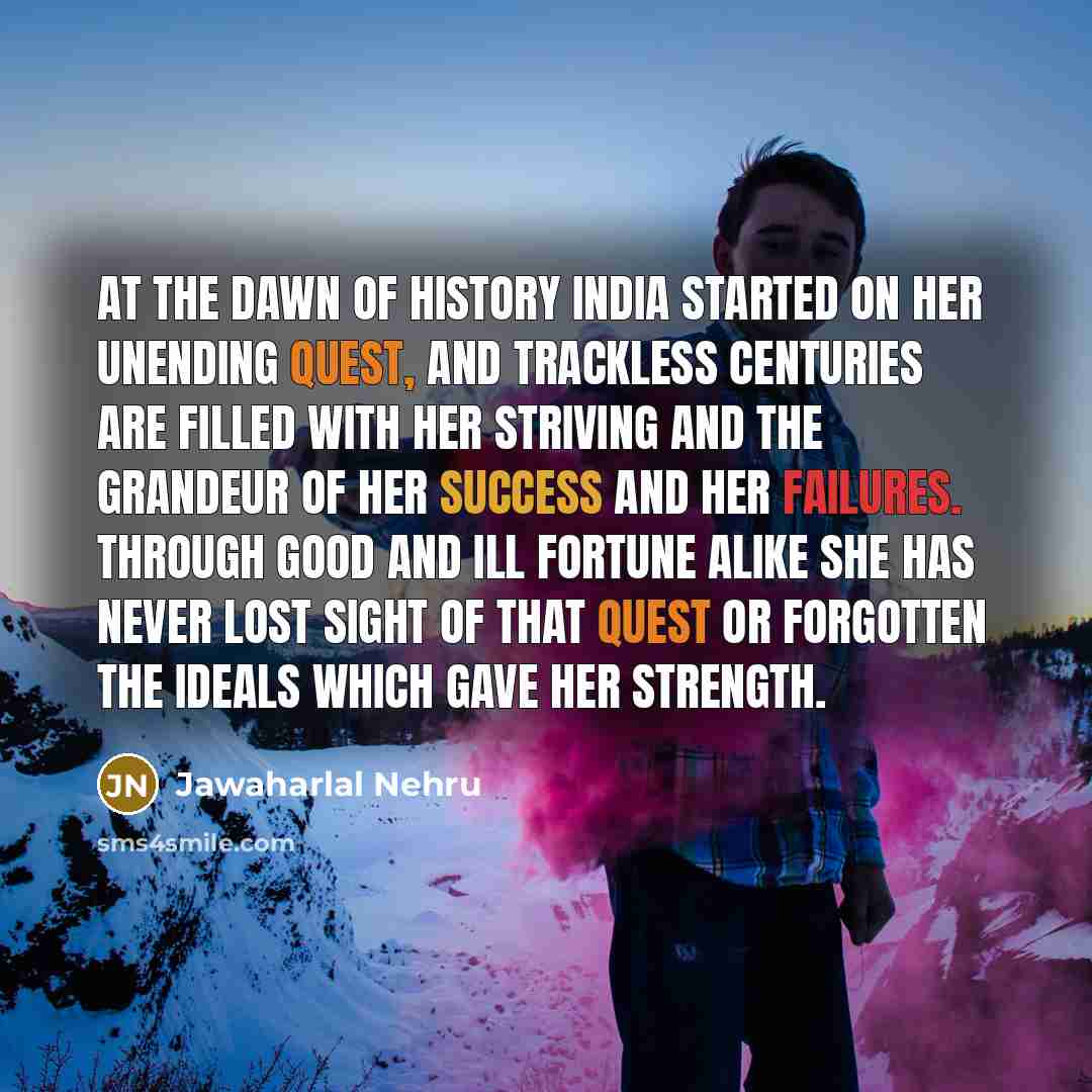 “At the dawn of history India started on her unending…” quote by Jawaharlal Nehru