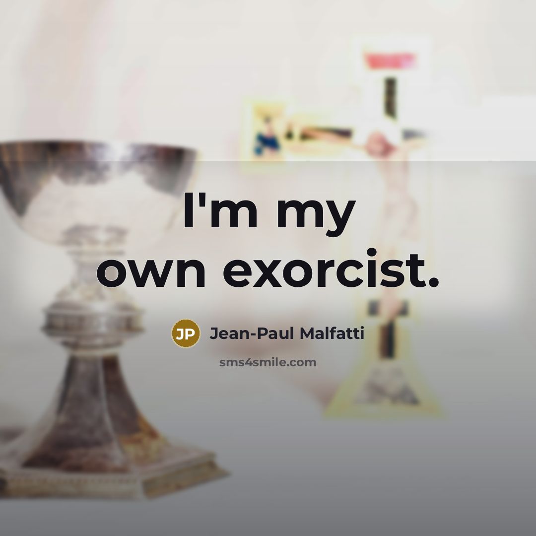 “I'm my own exorcist.…” quote by Jean-Paul Malfatti