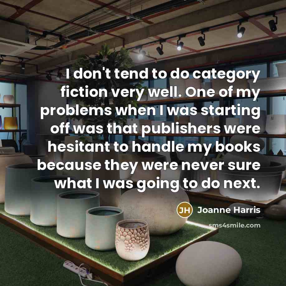 “I don't tend to do category fiction very well. One…” quote by Joanne Harris