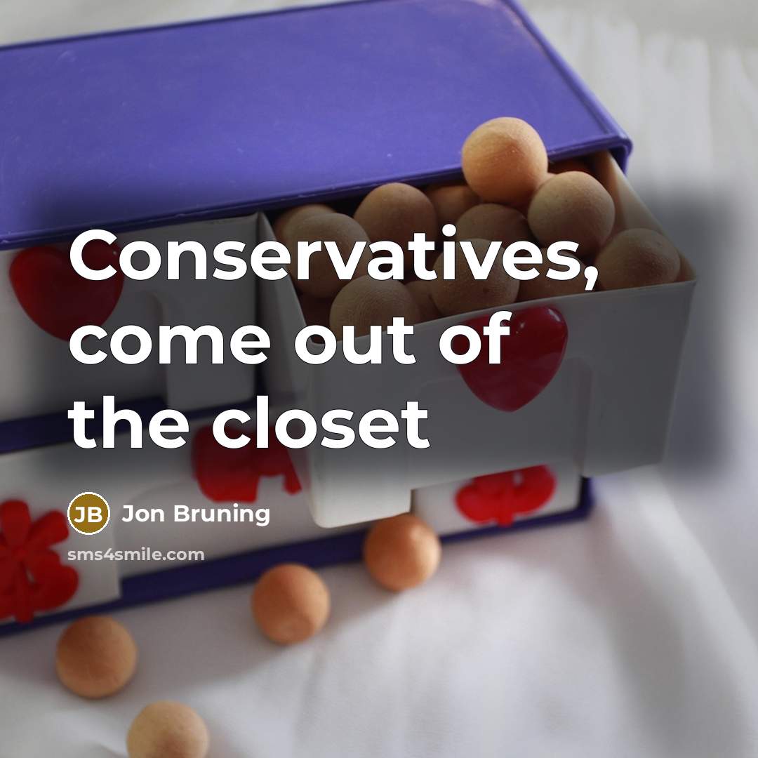 “Conservatives, come out of the closet” quote by Jon Bruning