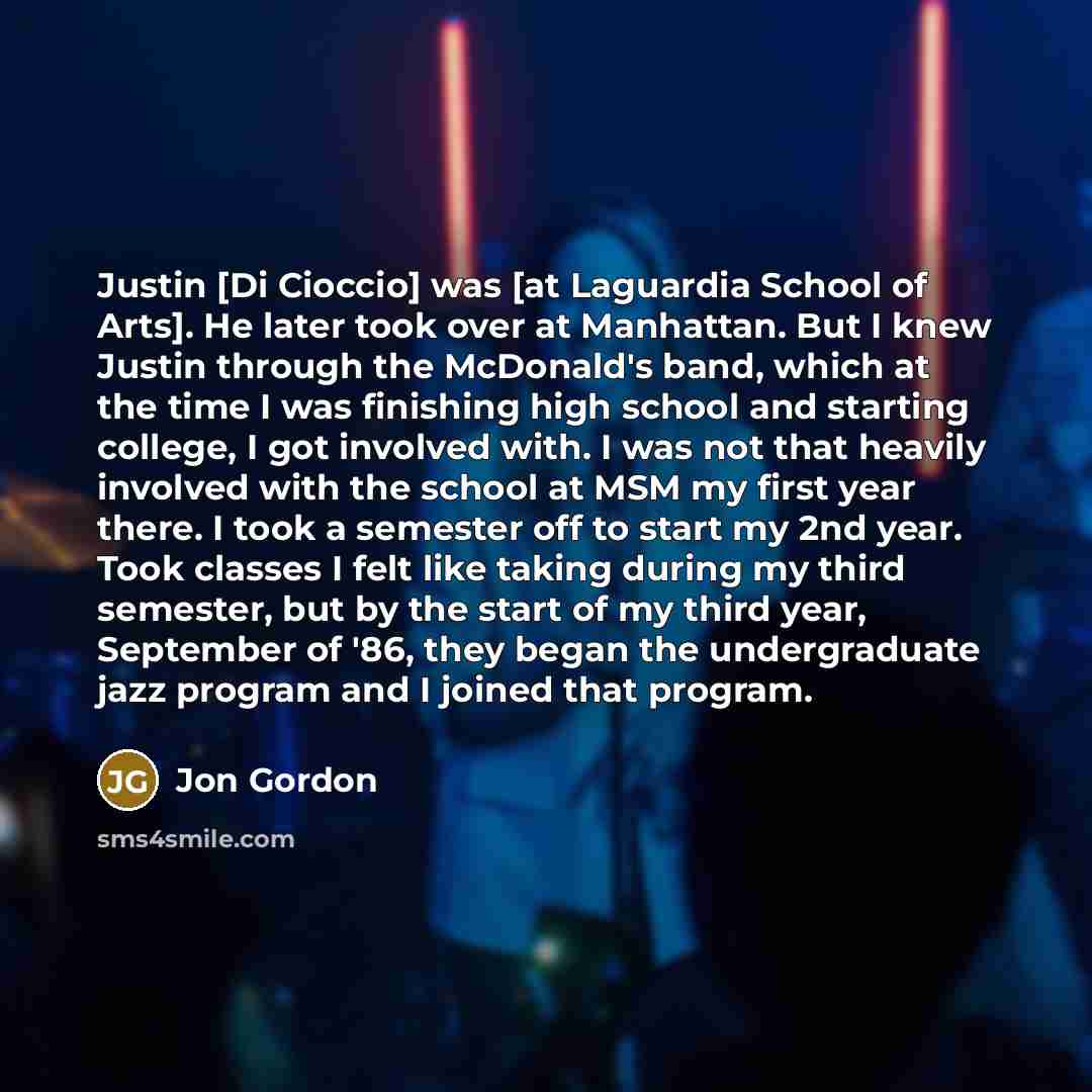 “Justin [Di Cioccio] was [at Laguardia School of Arts]. He…” quote by Jon Gordon