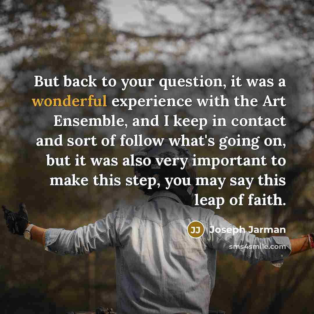 “But back to your question, it was a wonderful experience…” quote by Joseph Jarman