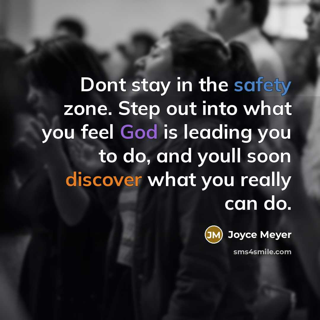 “Dont stay in the safety zone. Step out into what…” quote by Joyce Meyer