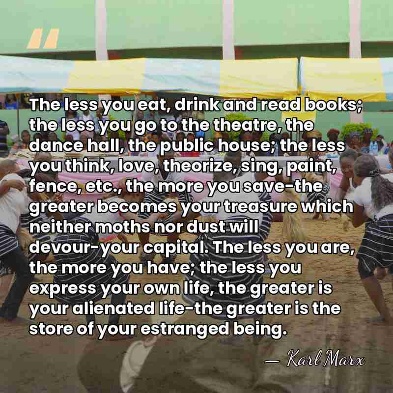 The less you eat, drink and read books; the less you go&hellip; - Karl Marx
