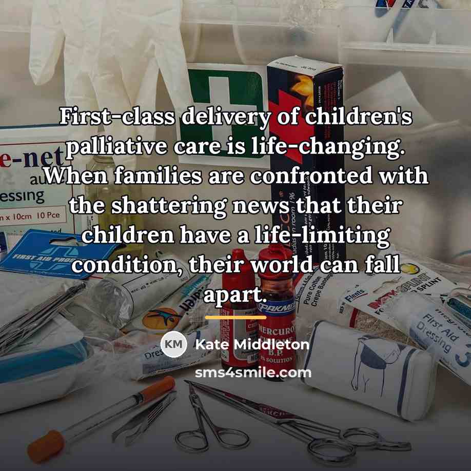 “First-class delivery of children's palliative care is life-changing. When families…” quote by Kate Middleton