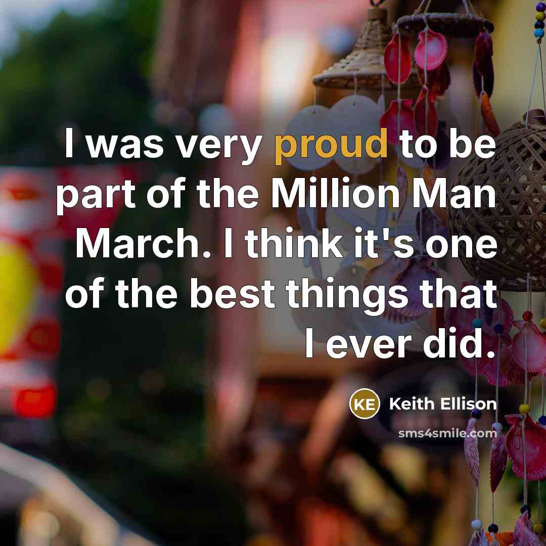 “I was very proud to be part of the Million…” quote by Keith Ellison