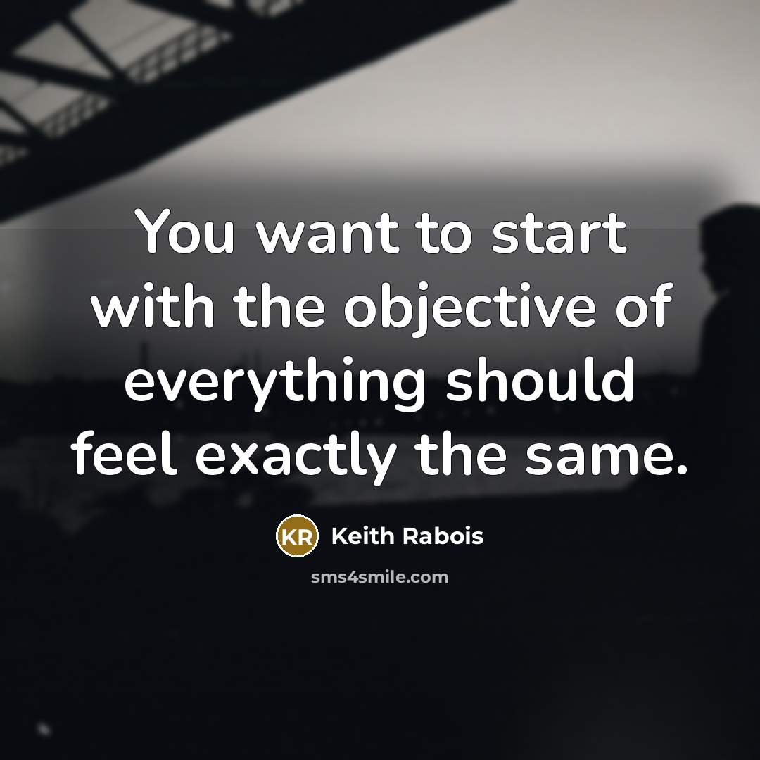 “You want to start with the objective of everything should…” quote by Keith Rabois