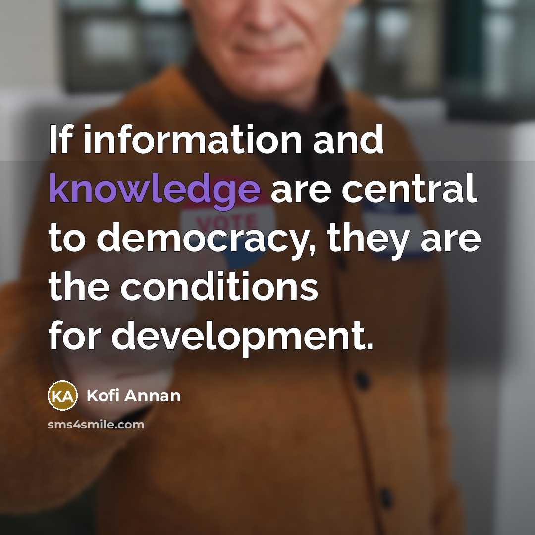 “If information and knowledge are central to democracy, they are…” quote by Kofi Annan