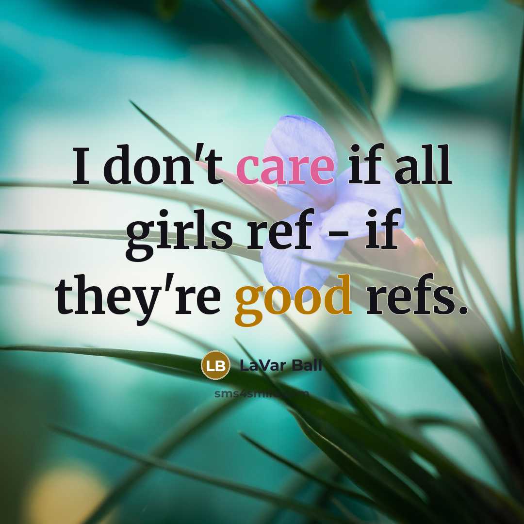 “I don't care if all girls ref - if they're…” quote by LaVar Ball