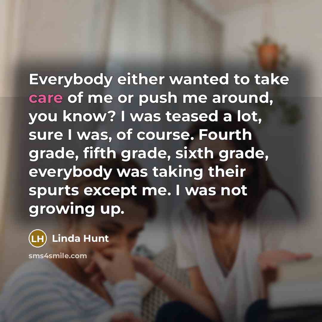 “Everybody either wanted to take care of me or push…” quote by Linda Hunt