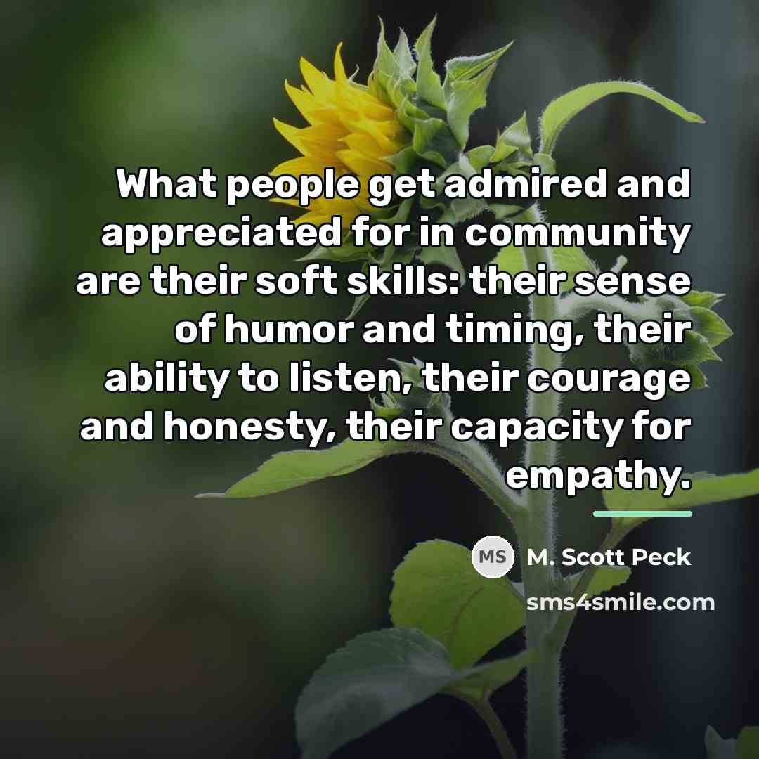 “What people get admired and appreciated for in community are…” quote by M. Scott Peck