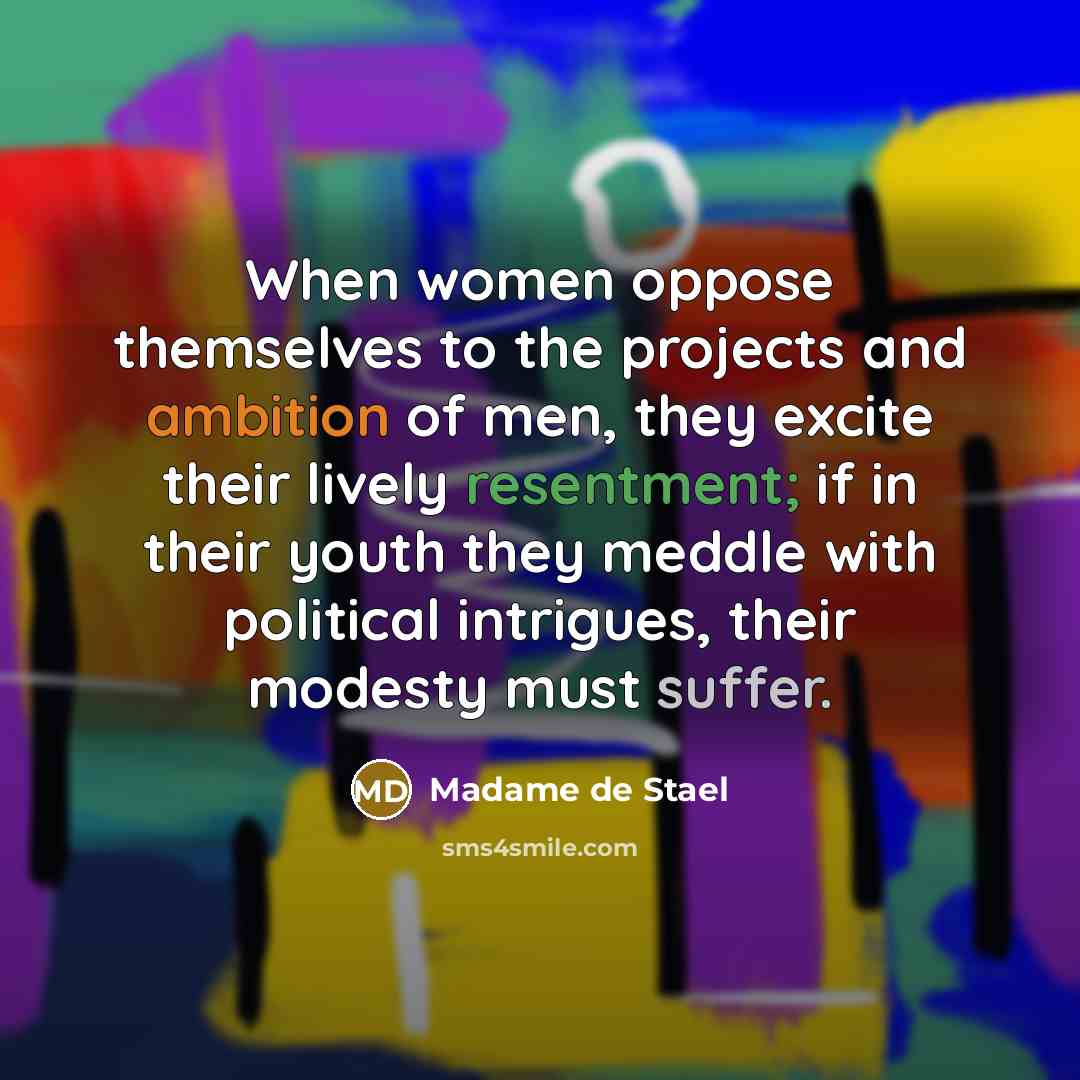 “When women oppose themselves to the projects and ambition of…” quote by Madame de Stael