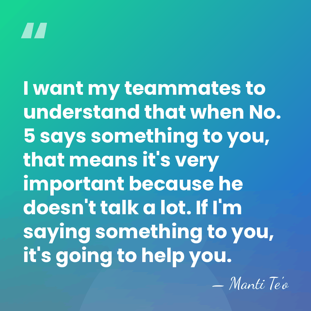I want my teammates to understand that when No. 5 says something&hellip; - Manti Te'o