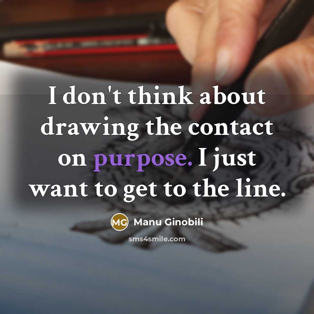 “I don't think about drawing the contact on purpose. I…” quote by Manu Ginobili