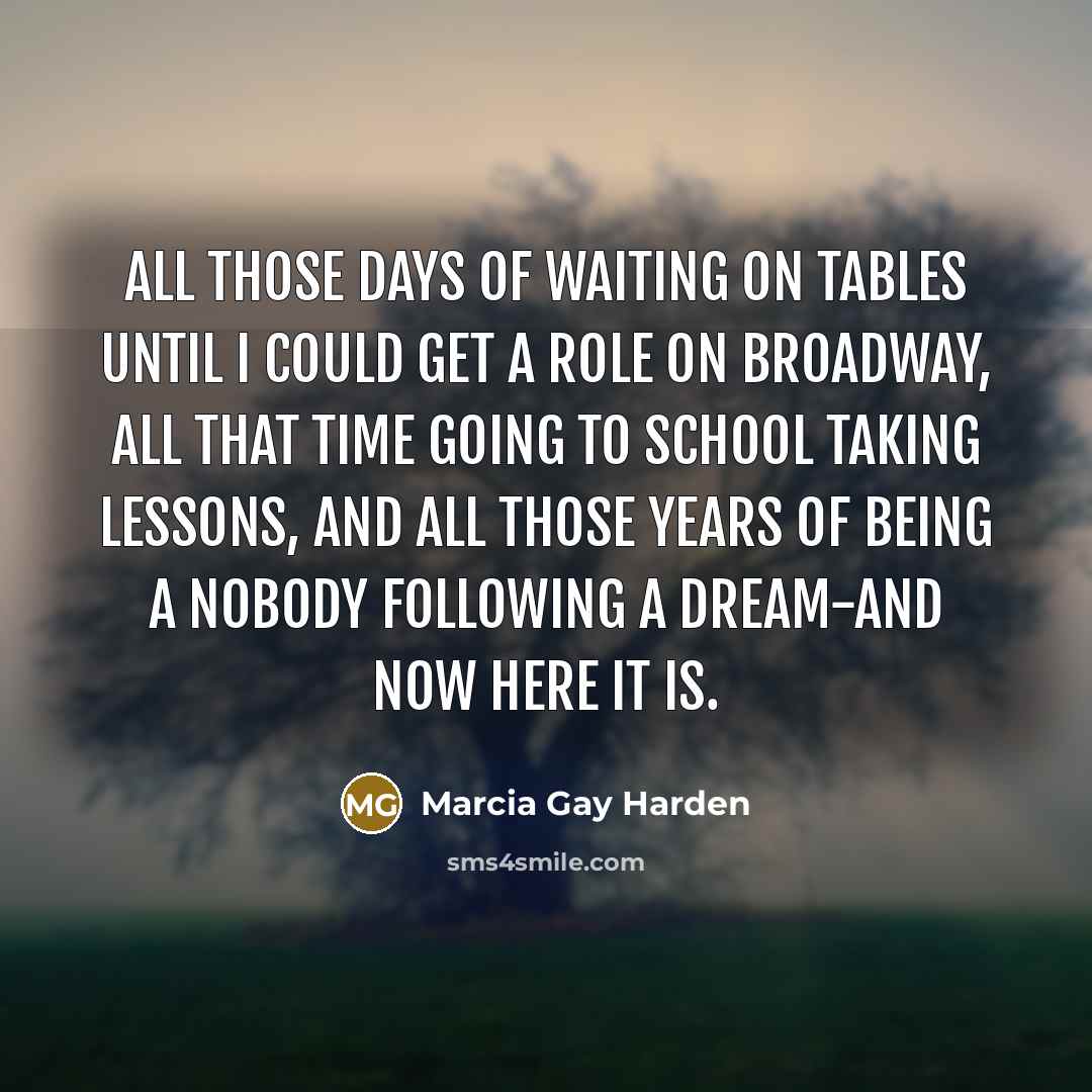 “All those days of waiting on tables until I could…” quote by Marcia Gay Harden
