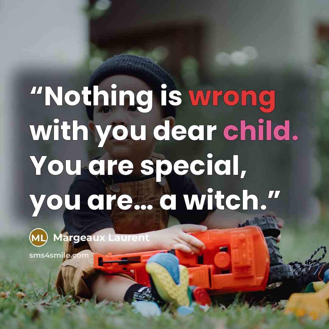 “Nothing is wrong with you dear child. You are special, you are… a witch.” quote by Margeaux Laurent
