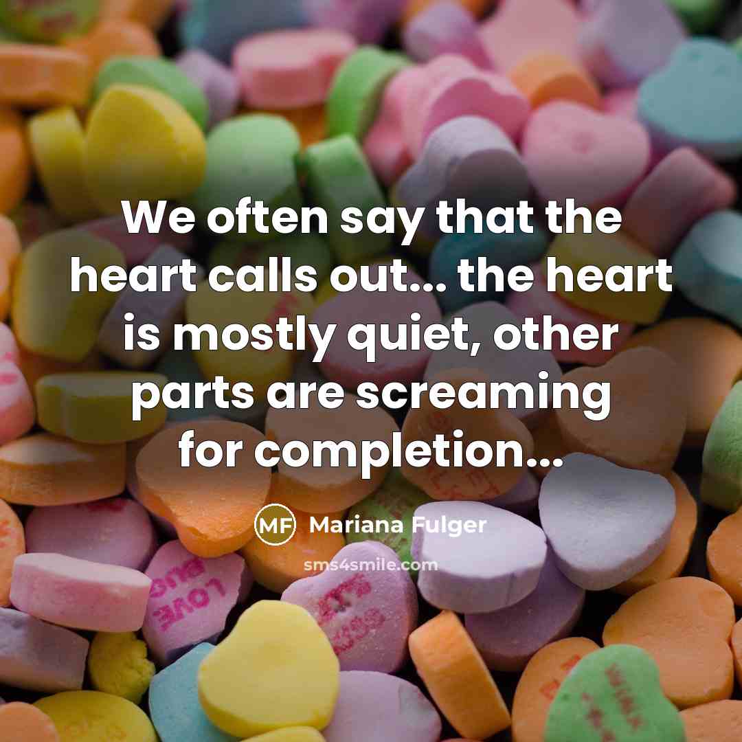 “We often say that the heart calls out... the heart…” quote by Mariana Fulger