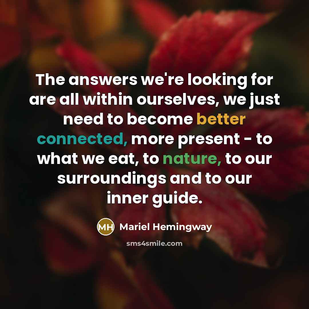 “The answers we're looking for are all within ourselves, we…” quote by Mariel Hemingway
