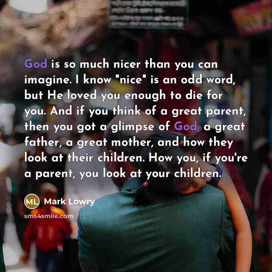 “God is so much nicer than you can imagine. I…” quote by Mark Lowry