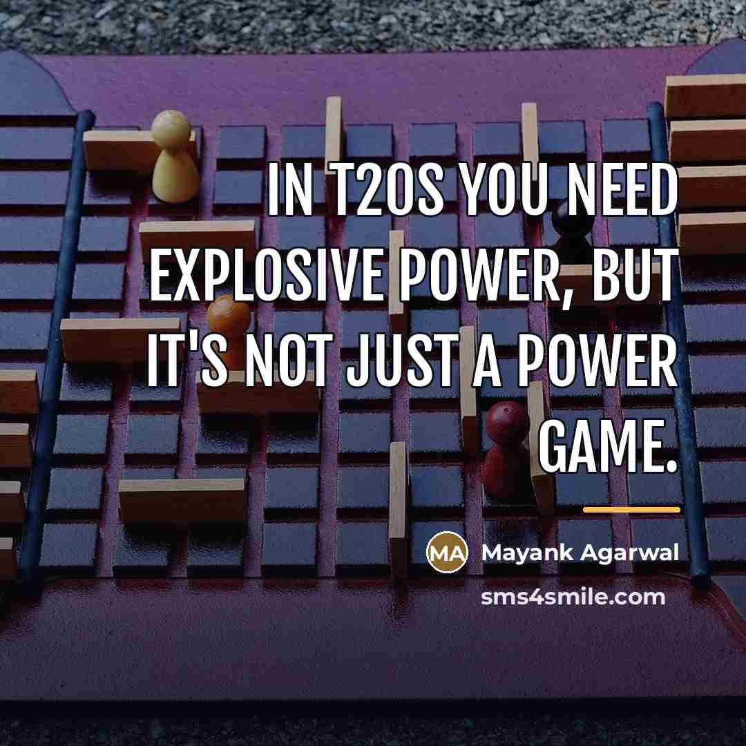 “In T20s you need explosive power, but it's not just…” quote by Mayank Agarwal