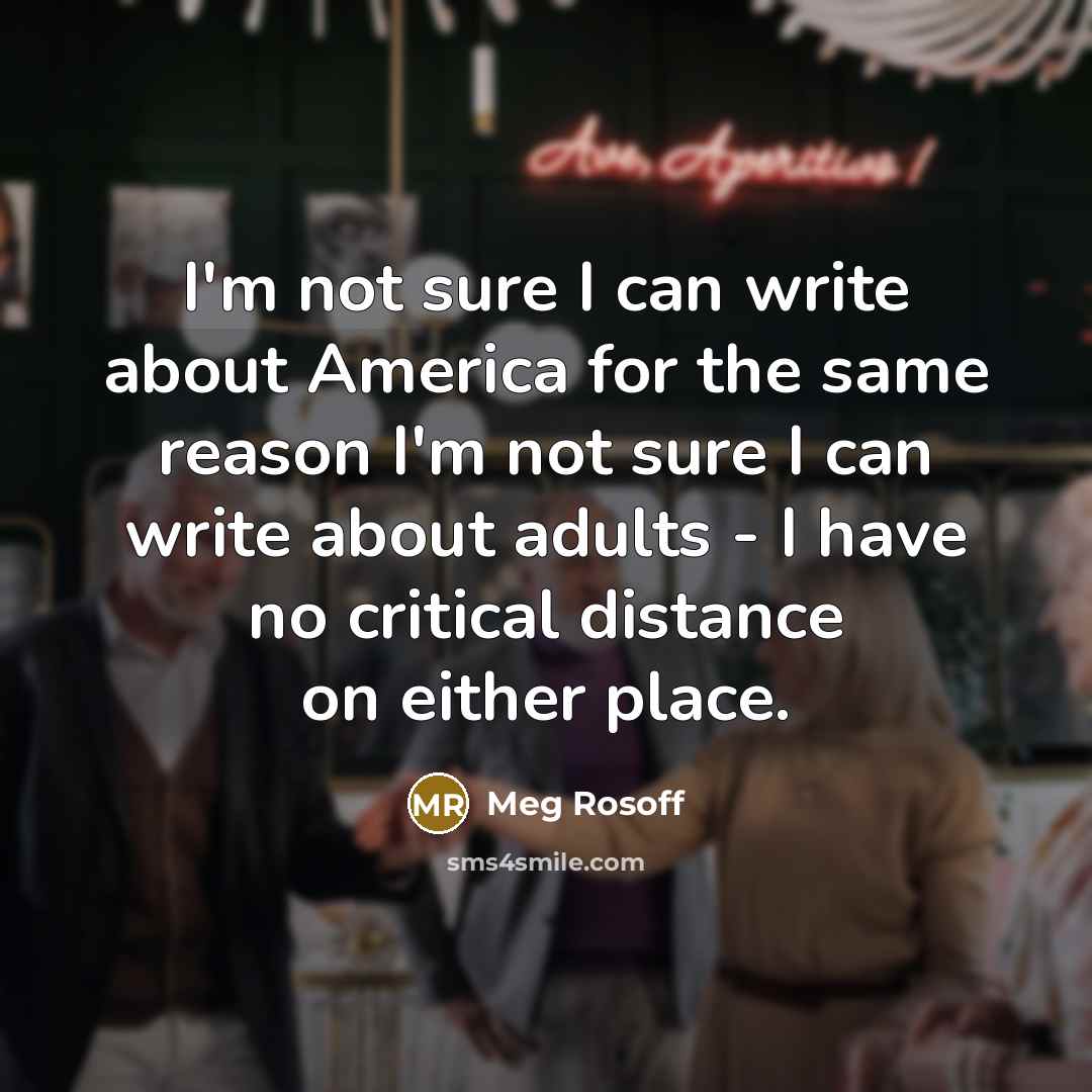 “I'm not sure I can write about America for the…” quote by Meg Rosoff