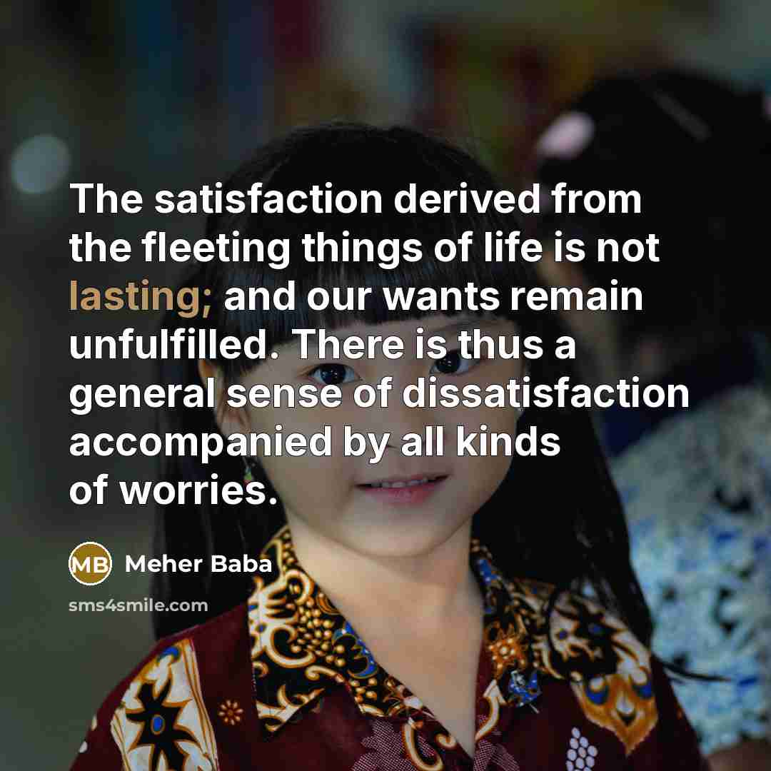 “The satisfaction derived from the fleeting things of life is…” quote by Meher Baba
