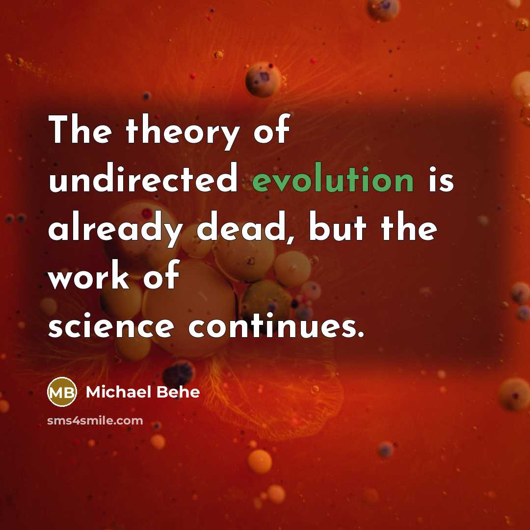 “The theory of undirected evolution is already dead, but the…” quote by Michael Behe
