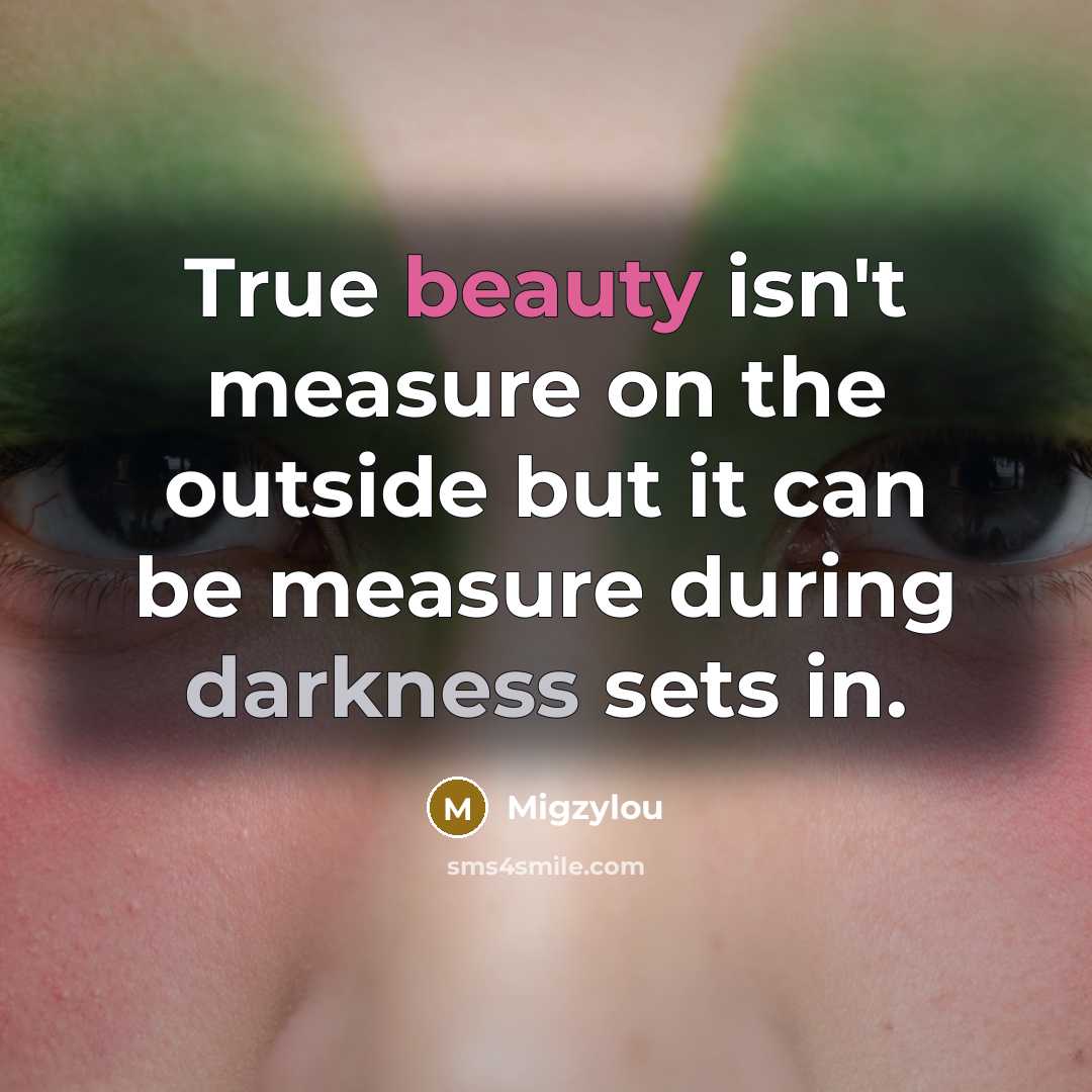 “True beauty isn't measure on the outside but it can…” quote by Migzylou