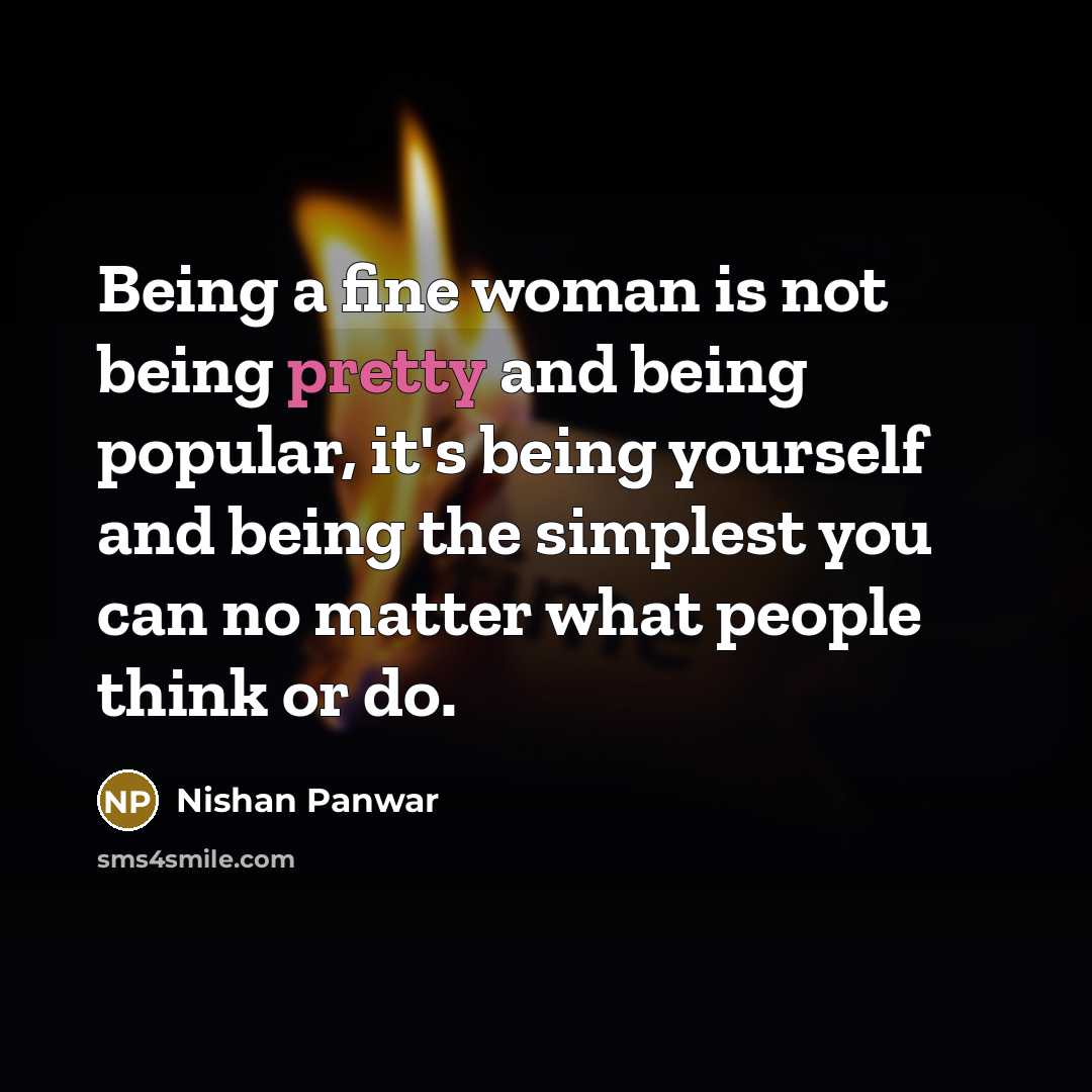 “Being a fine woman is not being pretty and being…” quote by Nishan Panwar