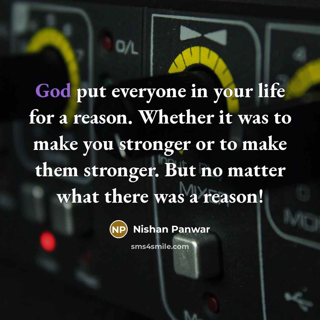 “God put everyone in your life for a reason. Whether…” quote by Nishan Panwar