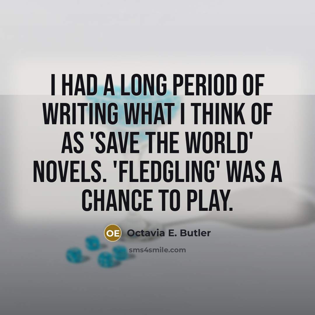 “I had a long period of writing what I think…” quote by Octavia E. Butler