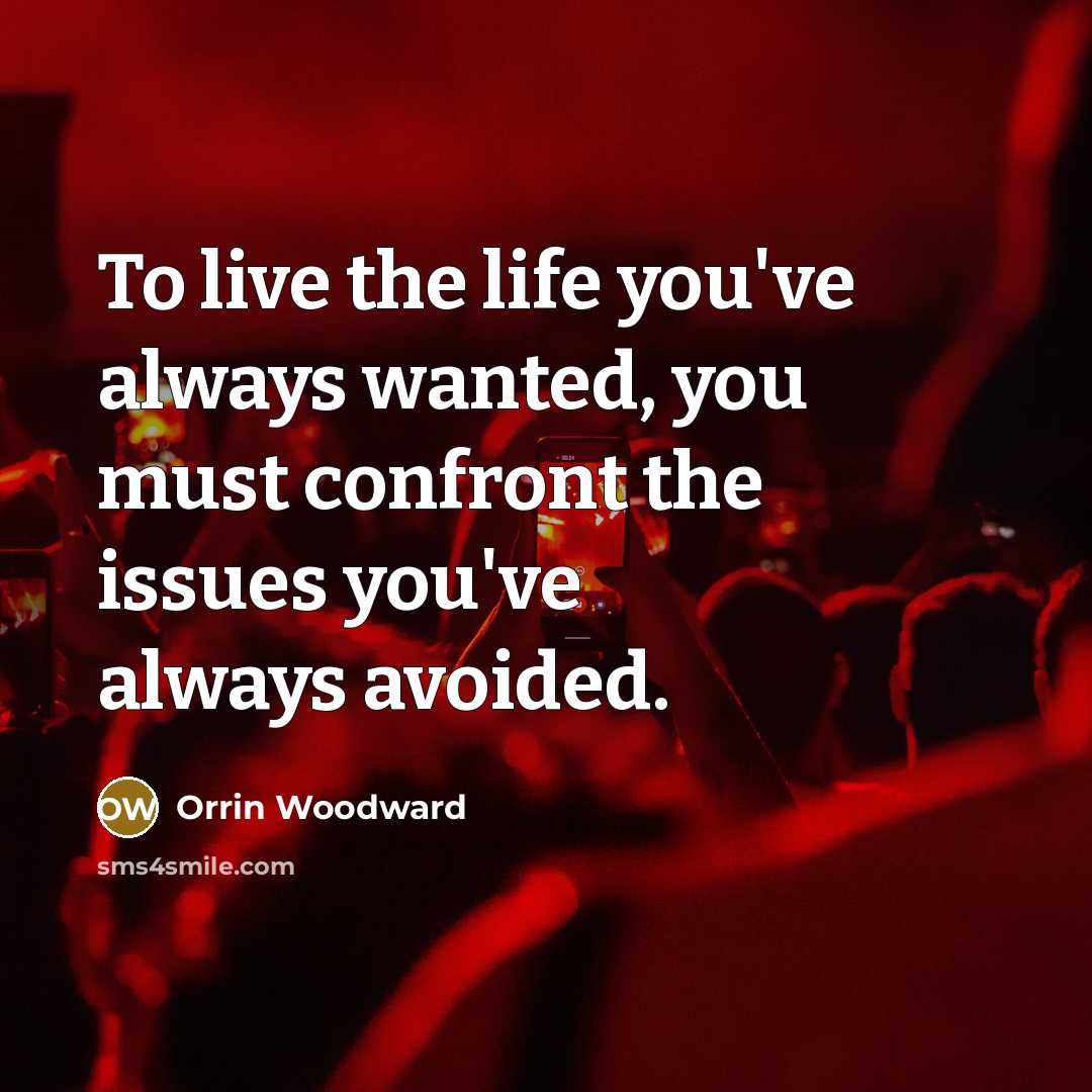 “To live the life you've always wanted, you must confront…” quote by Orrin Woodward