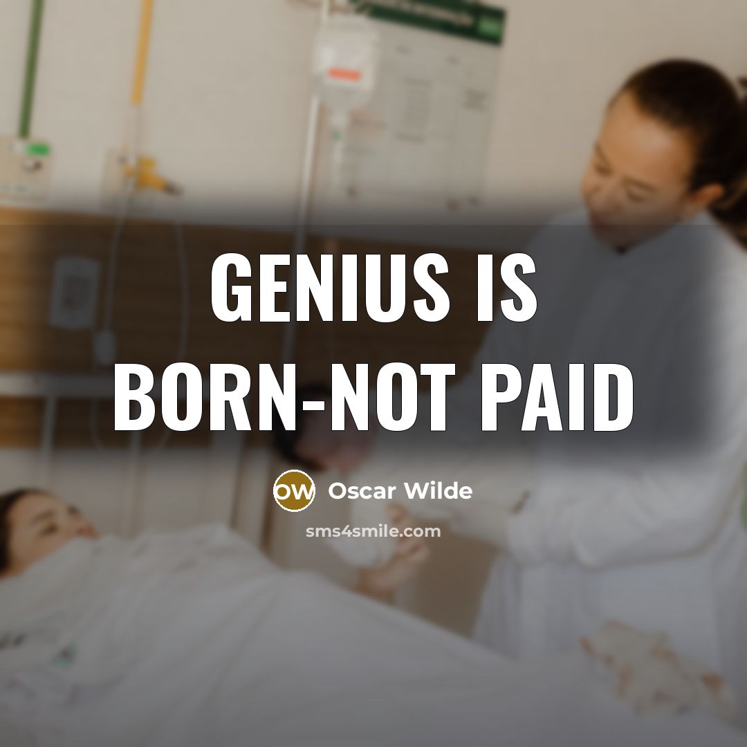 “Genius is born-not paid…” quote by Oscar Wilde