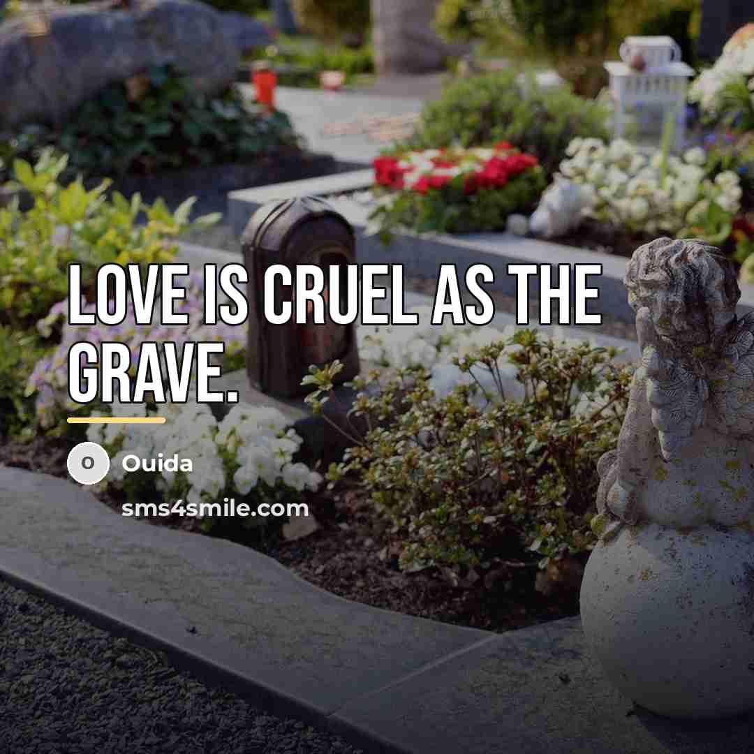 “Love is cruel as the grave.…” quote by Ouida