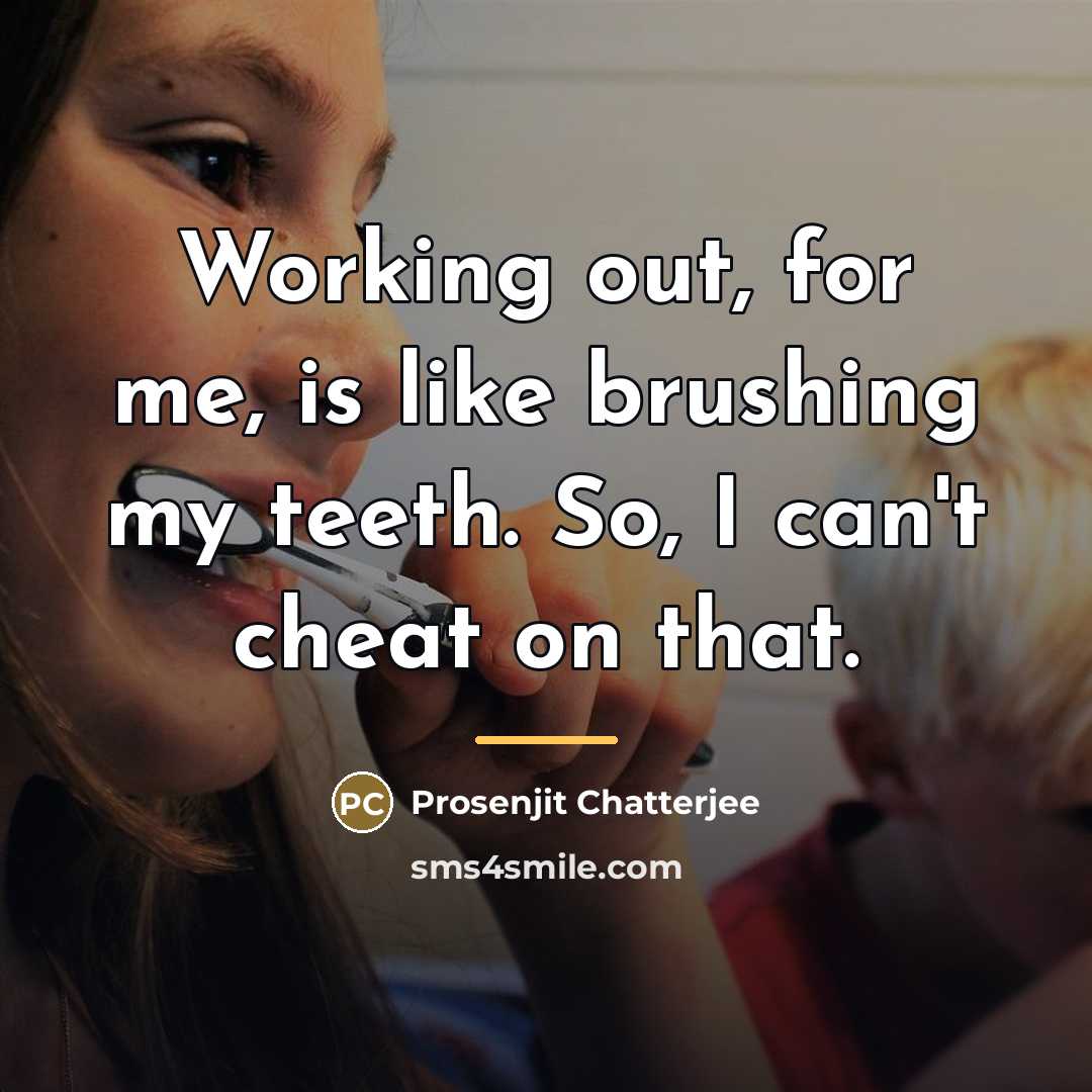 “Working out, for me, is like brushing my teeth. So,…” quote by Prosenjit Chatterjee