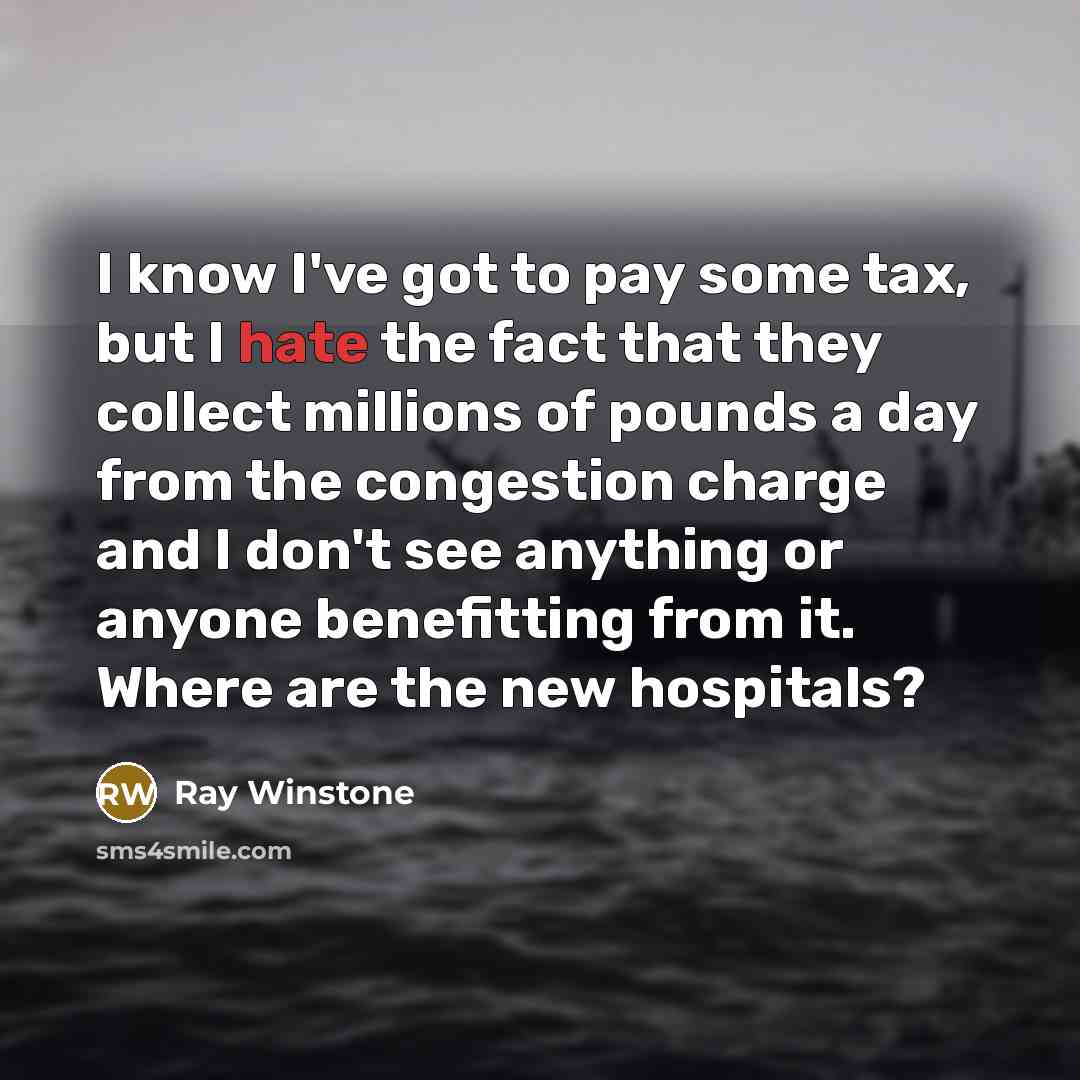 “I know I've got to pay some tax, but I…” quote by Ray Winstone