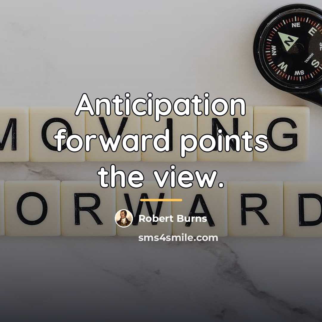 “Anticipation forward points the view.…” quote by Robert Burns