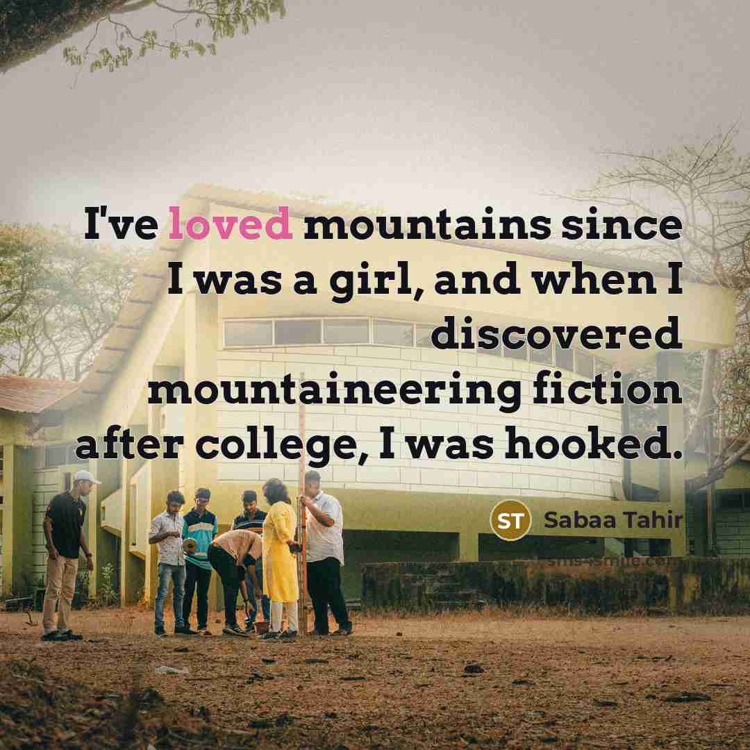 “I've loved mountains since I was a girl, and when…” quote by Sabaa Tahir