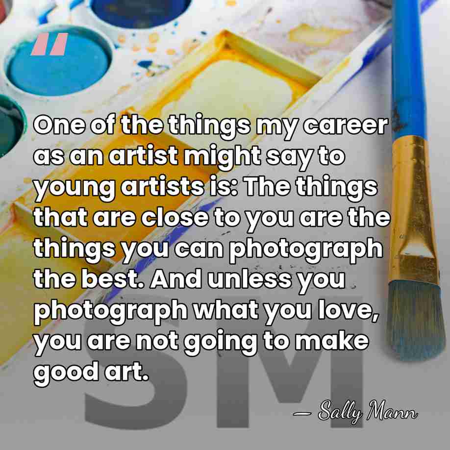 One of the things my career as an artist might say to&hellip; - Sally Mann
