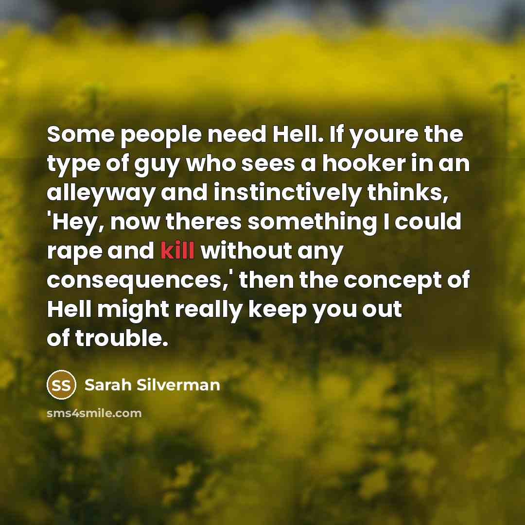 “Some people need Hell. If youre the type of guy…” quote by Sarah Silverman