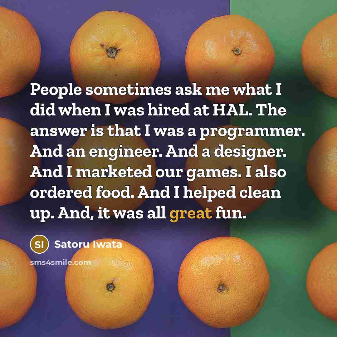 “People sometimes ask me what I did when I was…” quote by Satoru Iwata