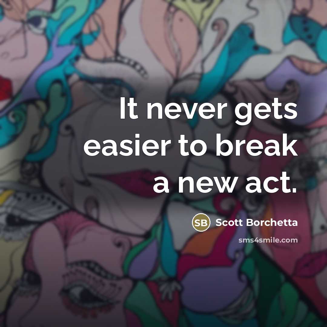 “It never gets easier to break a new act.…” quote by Scott Borchetta