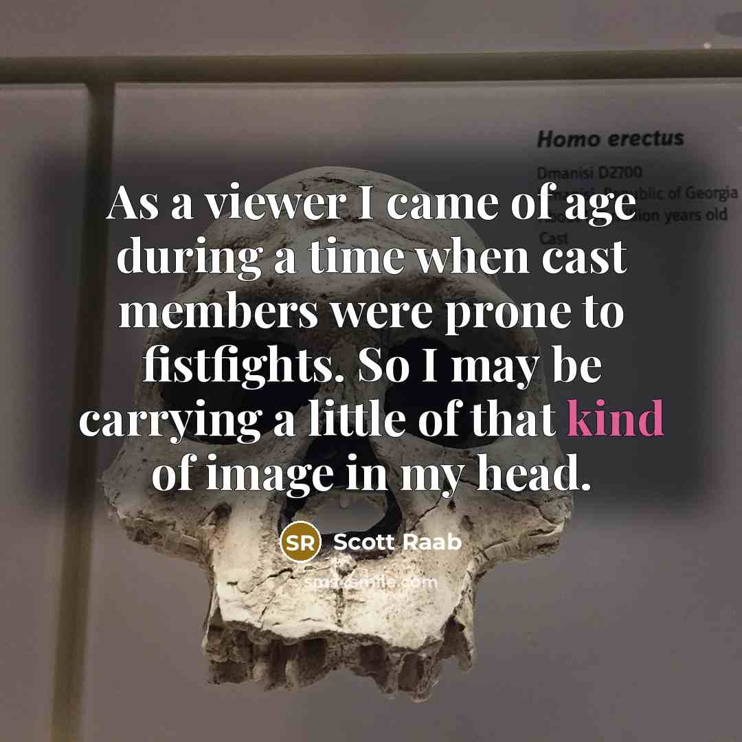 “As a viewer I came of age during a time…” quote by Scott Raab