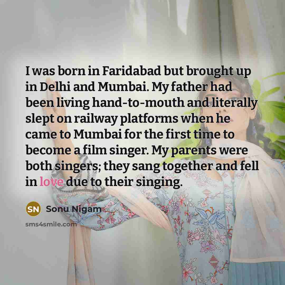 “I was born in Faridabad but brought up in Delhi…” quote by Sonu Nigam