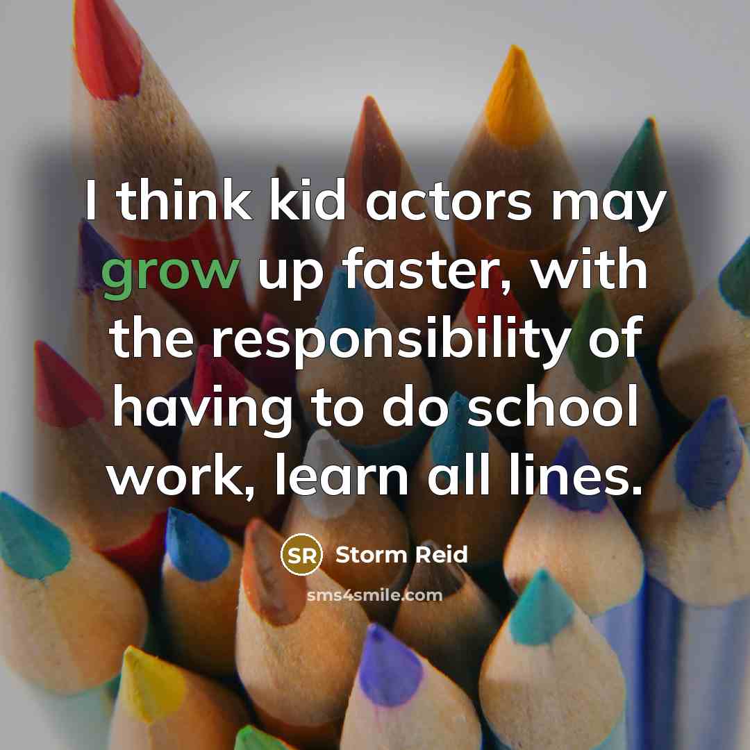 “I think kid actors may grow up faster, with the…” quote by Storm Reid