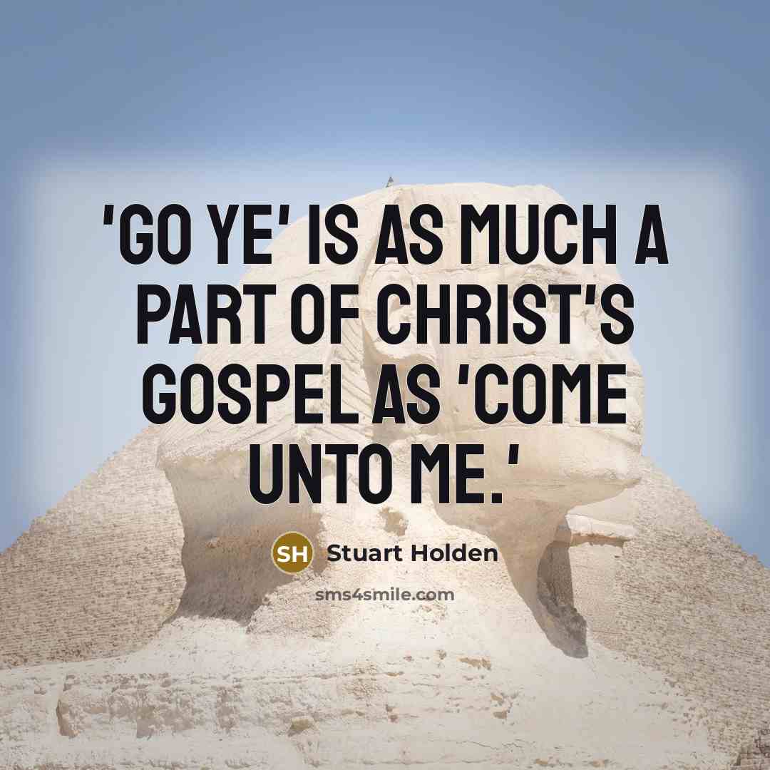 “'Go ye' is as much a part of Christ's Gospel…” quote by Stuart Holden