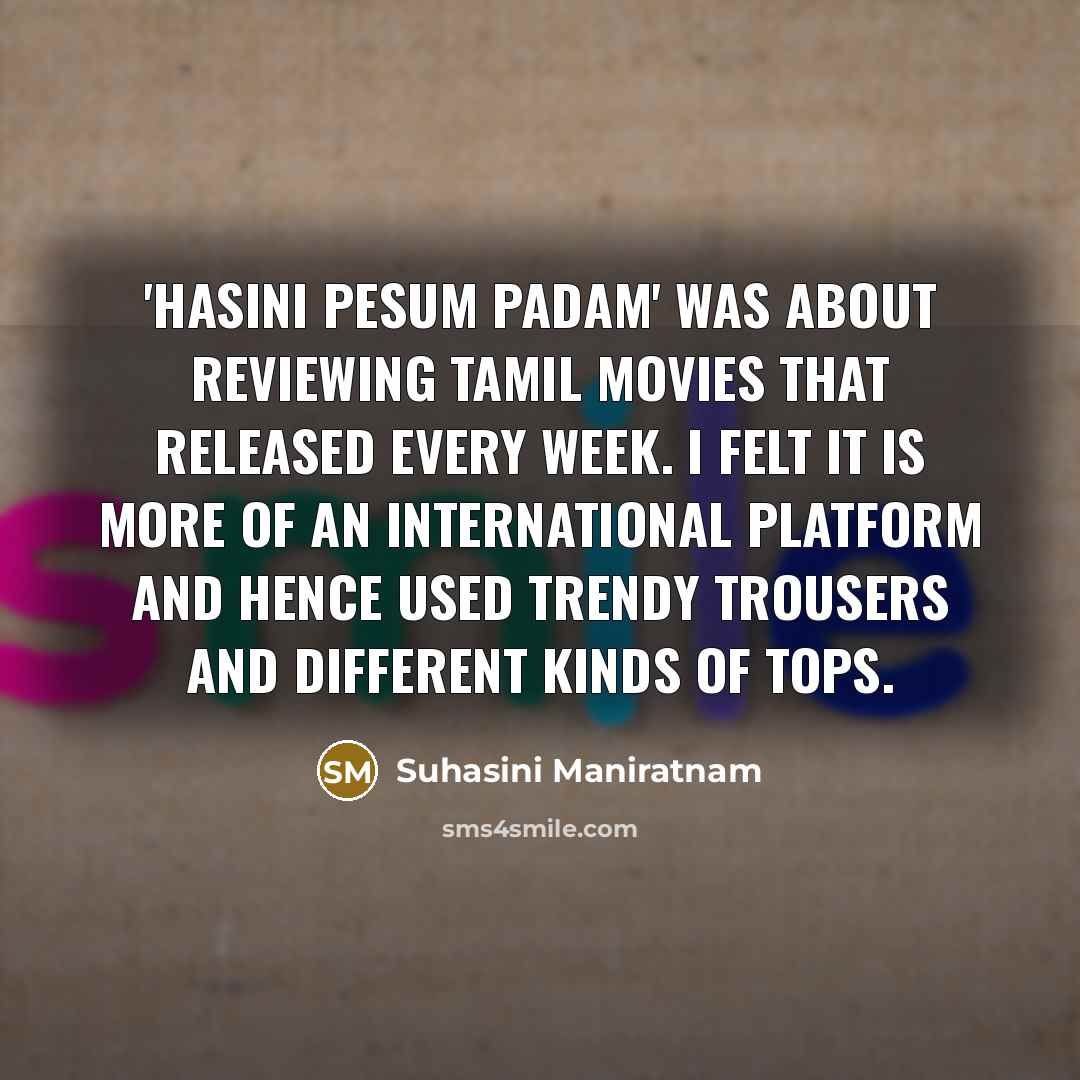 “'Hasini Pesum Padam' was about reviewing Tamil movies that released…” quote by Suhasini Maniratnam